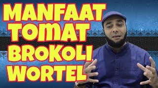 Manfaat tomat, brokoli, dan wortel  sungguh luar biasa !  Begini menurut  Dr. Zaidul akbar