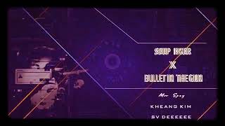 SOUP KNOR x Bullet in the Gun 2O2O -Mrr Spey Remix Ft Kheang Kim x SV Dee