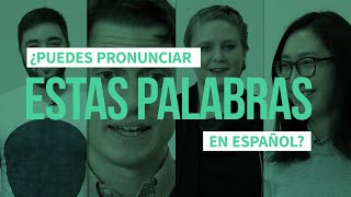 ¿Puedes pronunciar estas palabras en español?