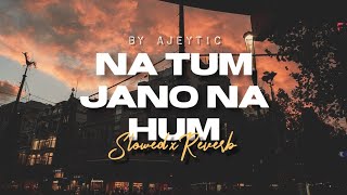 Na Tum Jaano Na Hum (Slowed+Reverb to perfection)💜🌧️ Lucky Ali | Kaho Na Pyar Hai | Bollywood Lofi