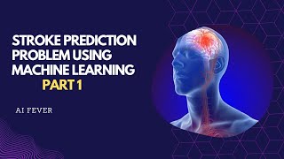 Machine Learning : Stroke Prediction Problem (Part 1) | Python ML project | Data Science project