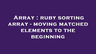 Array : ruby sorting array - moving matched elements to the beginning