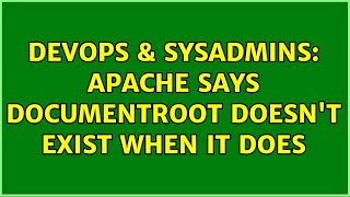 DevOps & SysAdmins: Apache says DocumentRoot doesn't exist when it does (4 Solutions!!)