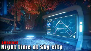 🎧AMBIENCE | Night Time at sky city | For study, chill, work, sleep