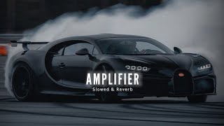 Amplifier ( Slowed & Reverb ) - Imran Khan