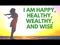 I Am Happy Healthy Wealthy and Wise | Powerful Affirmations | Bob Baker