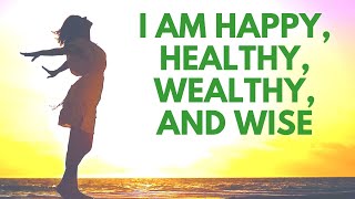 I Am Happy Healthy Wealthy and Wise | Powerful Affirmations | Bob Baker