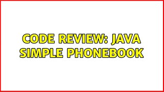 Code Review: Java Simple Phonebook (2 Solutions!!)