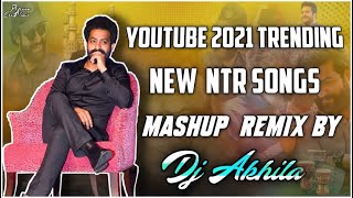 NTR SONGS MASHUP || 2021 TRENDING NEW NTR SONGS MASHUP REMIX BY DJ AKHILA || NTR FANS MASHUP