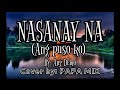 NASANAY NA (Ang puso ko) By: Ang Demo Cover By: PAPA MIX