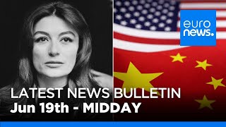 Latest news bulletin: June 19th 2024 Midday | euronews 🇬🇧