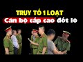 Lò lại bùng cháy, 1 loạt lãnh đạo cấp cao bị truy tố