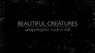 BEAUTIFUL CREATURES: UNAPOLOGETIC ROCK-N-ROLL (Live From Hollywood, CA)