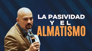 La Pasividad y El Almatismo | Profeta Alberto Carrero