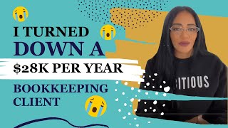 I turned down a $28k per year Bookkeeping Client 😭