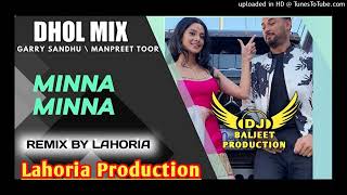 Minna Minna Garry Sandhu Dhol Remix Garry Sandhu Lahoria Production New Punjabi Song 2023