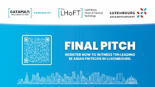 Catapult: Financial Inclusion SE ASIA | Final Pitch in Luxembourg