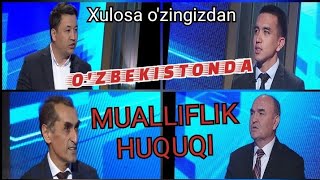 MUALLIFLIK HUQUQI O'ZBEKISTONDA QANDAY? МУАЛЛИФЛИК ХУКУКИ