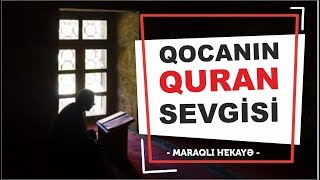 Qocanın Quran Sevgisi (Çox maraqlı hekayə) - AZ-ÖZ