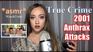 ASMR - True Crime - 2001 Anthrax Attacks