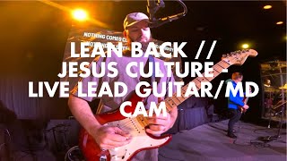 LEAN BACK // JESUS CULTURE - LIVE LEAD GUITAR/MD CAM