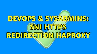 DevOps & SysAdmins: SNI HTTPS Redirection Haproxy