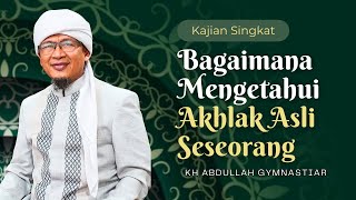 Bagaimana Mengenali Sifat Asli Seseorang - Kajian Singkat Aa Gym