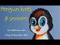 Penguin kites & spinners