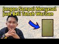 LANGKAH – LANGKAH YANG HARUS DI PERHATIKAN SAAT MEMBELI TANAH WARISAN