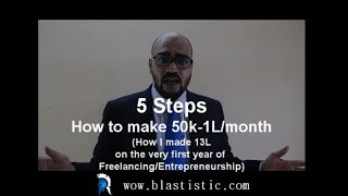 5 steps - How I made 13 Lakhs INR in 1st Year via Freelancing -Entrepreneurship-Startups 2017