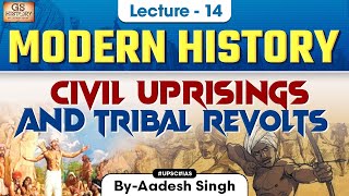 Civil Uprisings and Tribal Revolts | Indian Modern History | Lecture 14 | UPSC