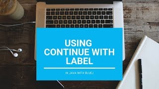 Using Continue With Label - Core Java || With BlueJ