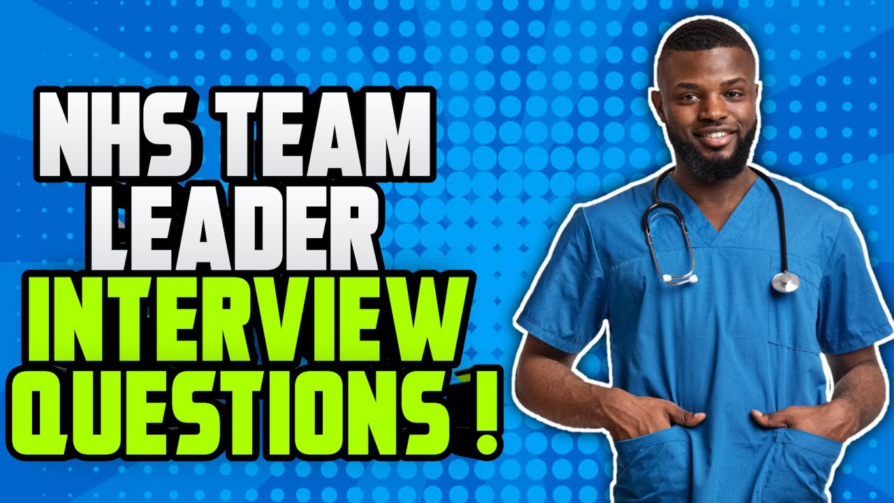 NHS TEAM LEADER Interview Questions And Answers! (How To PASS Your NHS ...