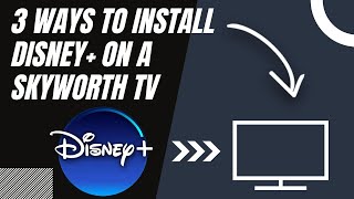 How to Install Disney Plus on ANY SKYWORTH TV (3 Different Ways)