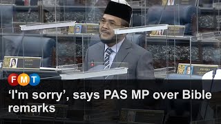 ‘I'm sorry’, says PAS MP over Bible remarks