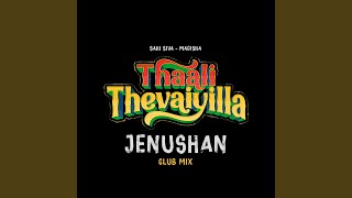 Thaali Thevaiyilla (Jenushan Club Mix)