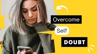 Overcoming Self-Doubt: Empowering Strategies for Personal Growth
