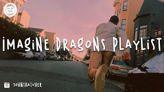 Imagine Dragons playlist (songs you need to hear)