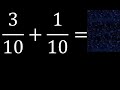 3/10 mas 1/10 , suma de fracciones homogeneas 3/10+1/10 . mismo denominador