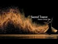 Psychedelic Dervish Music ~ Sufi Trance & Zikr for Deep Meditation