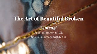 【Artist Interview】Kintsugi – The Art of Beautifully Broken