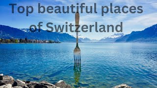 top beautiful places of Switzerland/Switzerland beautiful places to visit 😊