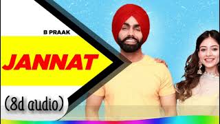 Jannat(8d audio) | Sufna | B Praak | Jaani| Ammy Virk| Tania | Latest Punjabi Songs 2020