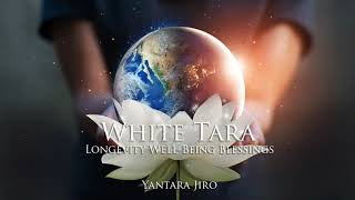 Yantara Jiro - White Tara Mantra Longevity, Physical Well-Being, and Healing