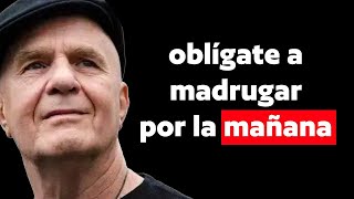 Oblígate a Madrugar Por La Mañana - Discurso Motivacional Wayne Dyer