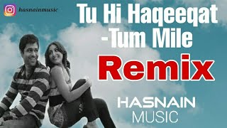 Tu Hi Haqeeqat (Remix) | Hasnain Music Ft. Antarip Adhikary
