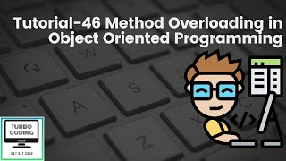 Python Tutorial 46 - Method Overloading in Polymorphism in OOP | Python Playlist | Turbo Coding
