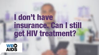 #AskTheHIVDoc: I don't have insurance. Can I still get HIV treatment?