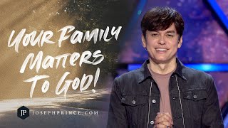 Your Family Matters To God! | Joseph Prince