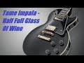 Rocksmith 2014 - Tame Impala - Half Full Glass Of Wine(LEAD TABS)